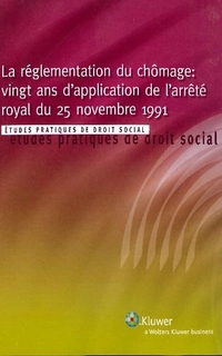 La réglementation du chômage vingt ans d’application de l’arrêté royal du 25 novembre 1991