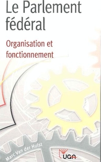 Le parlement fédéral : organisation et fonctionnement