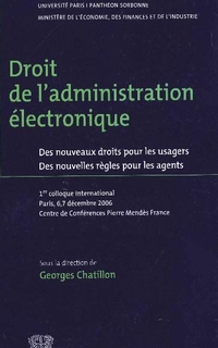 Droit de l'administration électronique : des nouveaux droits pour les usagers : des nouvelles règles pour les agents