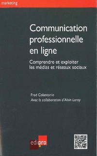 Communication professionnelle en ligne : comprendre et exploiter les médias et réseaux sociaux