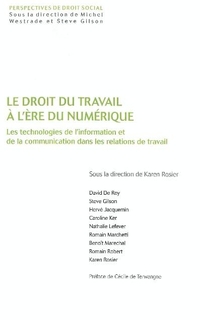 Le droit du travail à l’ère du numérique : les technologies de l’information et de la communication dans les relations de travail