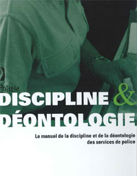 Discipline et déontologie : le manuel de la discipline et de la déontologie des services de police