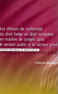 Les défauts de conformité du droit belge au droit européen en matière de congés dans le secteur public et le secteur privé