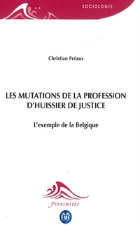 Les mutations de la profession d'huissier de justice : l'exemple de la Belgique