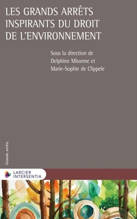 Les grands arrêts inspirants du droit de l'environnement