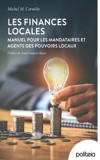 Les finances locales : manuel pour les mandataires et agents des pouvoirs locaux 