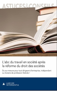 L'abc du travail en société après la réforme du droit des sociétés