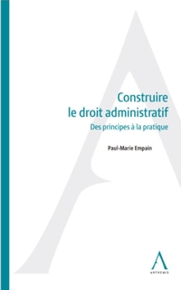 Construire le droit administratif : des principes à la pratique