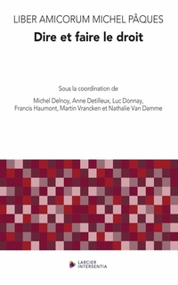 Liber amicorum Michel Pâques : dire et faire le droit
