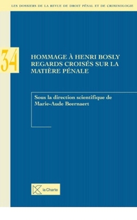 Hommage à Henry Bosly : regards croisés sur la matière pénale