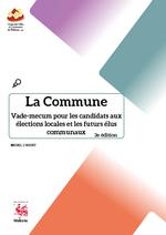 La Commune - Vade-mecum pour les candidats aux élections locales et les futurs élus communaux
